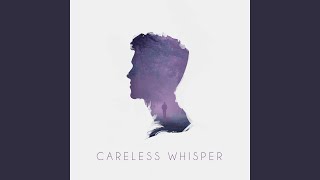 Careless Whisper [upl. by Uda]