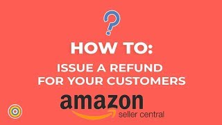 How to Issue a Refund for your Customers on Amazon Seller Central  Ecommerce Tutorials [upl. by Elokcin]