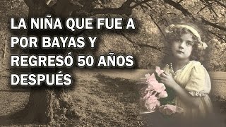 La niña que fue a recoger bayas y regresó 50 años después sin envejecer [upl. by Sihtnyc875]