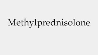 How to Pronounce Methylprednisolone [upl. by Ahsimed]