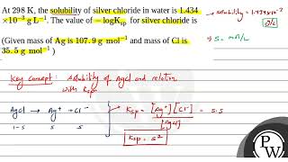 At 298 K the solubility of silver chloride in water is 1434 103 g L1 [upl. by Elna]