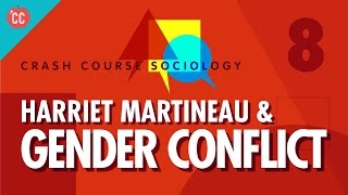 Harriet Martineau amp Gender Conflict Theory Crash Course Sociology 8 [upl. by Nylime301]