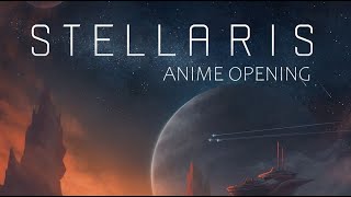 Stellaris  Anime Opening [upl. by Araik]