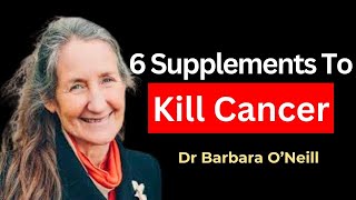 These 6 Supplements KILL CANCER amp Beat Disease🔥Dr Barbara ONeill [upl. by Odrawde]