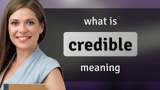 Credible • definition of CREDIBLE [upl. by Lime]