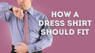 How a Dress Shirt Should Fit  Proper Styling Details for Mens Shirts [upl. by Latsirk]