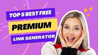 Top 5 Reliable Free Premium Link Generators for 2023 [upl. by Lonergan205]