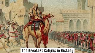 The Greatest Caliphs in History [upl. by Drauode79]