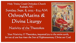 Sept 8 2024  OrthrosMatins amp Divine Liturgy  Nativity of the Theotokos [upl. by Ynahpets798]