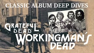 Classic Album Deep Dives 31 The Grateful Dead “Workingman’s Dead’ [upl. by Corel430]