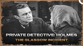 Private Detective Holmes  The Glasgow Incident [upl. by Ardy277]