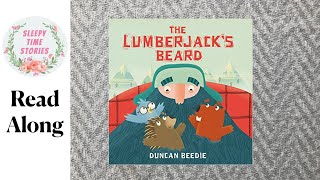 Sleepy Time Stories Reads quotThe Lumberjacks Beardquot By Duncan Beedie [upl. by Fletcher]