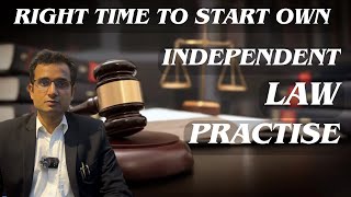 What is the Right time to start own Independent Law Practise  law [upl. by Yanehc]