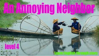 An Annoying Neighbor  level 4  Learn English through story [upl. by Tannie157]