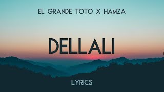 El Grande Toto X Hamza  DELLALI Lyrics 4K [upl. by Dupuis204]