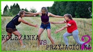 KOLEŻANKA VS PRZYJACIÓŁKA 2 [upl. by Naujek]