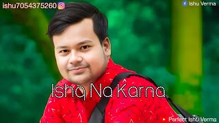 Ishq Na Karna Song  Old Song Edit By Perfect Ishu Verma [upl. by Dnalkrik]