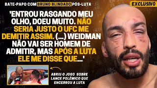 EXCLUSIVO BRUNO BLINDADO DESABAFA APÓS DERROTA PEDE JUSTIÇA AO UFC E REVELA CONVERSA COM WEIDMAN [upl. by Recnal679]