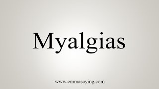 How To Say Myalgias [upl. by Donelle]