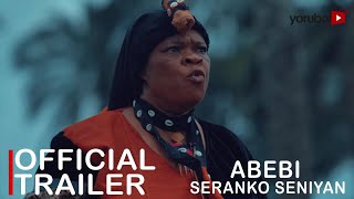 Abebi Seranko Seniyan Yoruba Movie 2022  Official Trailer  Now Showing On Yorubaplus [upl. by Alled]