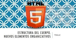 Curso HTML 5 Estructura del cuerpo y nuevos elementos Vídeo 4 [upl. by Bullough]