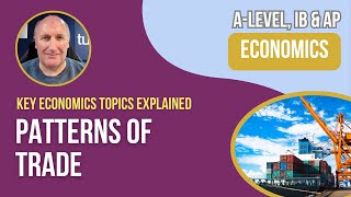 Trade Patterns Explained  A Level Economics amp IB Economics [upl. by Htinnek]