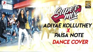 Super Mix Adiyae Kolluthey X Paisa Note l Dance Cover  Comali  ft Chargers amp Vikaramjeet Singh [upl. by Aynad833]