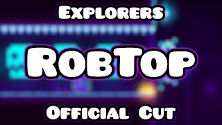 Explorers OFFICIAL RobTop Cut [upl. by Fregger988]