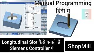 Longitudinal Slot Milling  Siemens VMC  SinuTrain Sinumerik  Manual Programming  VMC  ShopMill [upl. by Einnal]