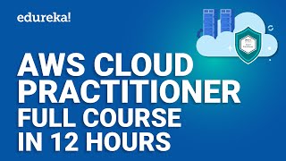 AWS Cloud Practitioner Full Course 12 Hours  AWS Certified Cloud Practitioner CLFC01  Edureka [upl. by Elam]