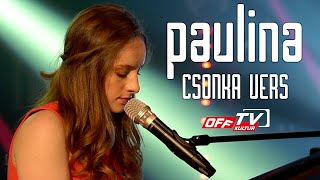 PAULINA  CSONKA VERS  Koncert  OFF TV  2021 [upl. by Anafetse]