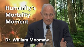 Dr William Moomaw  Humanitys Mortality Moment [upl. by Stouffer]