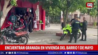 ENCUENTRAN GRANADA EN VIVIENDA DEL BARRIO PRIMERO DE MAYO DE VALLEDUPAR [upl. by Carpenter]