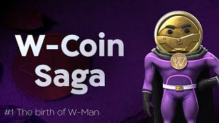 WCoin Saga  Episode 1 The Birth of WMan 🎉 [upl. by Dione]