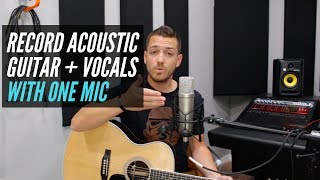 Recording Acoustic Guitar and Vocals at the same time with One Microphone [upl. by Eilyk]