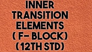 Inner transition elements f block 12th std tamilnew syllabus D chemist [upl. by Rebel510]