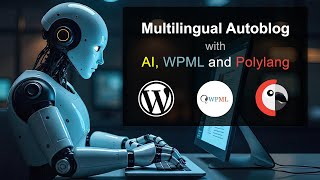 Multilingual autoblog with AI WPML and Polylang [upl. by Llerrehs]