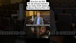 ARAUTOS DO REI KIT DE VOZ SENHOR DA VIDA VOZ BAIXO Robson Rocha Part 01jesusvira777 [upl. by Brittni619]