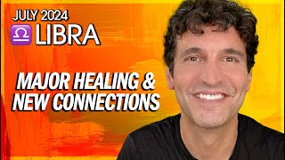 Libra July 2024 Major Healing amp New Connections [upl. by Vil]