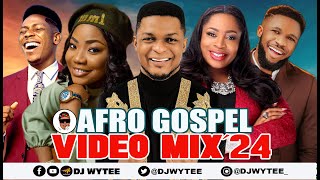 AFRO GOSPEL PATRY VIDEO MIX 2024 l GOSPEL VIDEO DJ WYTEE MERCY CHINWO MOSES BLISS [upl. by Fara]