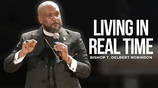 Sunday Morning Worship Rebroadcast Bishop T Delbert Robinson quotLiving in Real Timequot [upl. by Ahsaet]