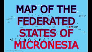 MAP OF THE FEDERATED STATES OF MICRONESIA [upl. by Yong]