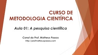 Curso de Metodologia Científica — Aula 01— A pesquisa científica [upl. by Casey639]