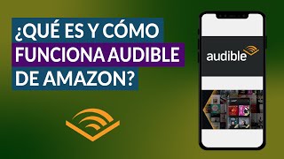 ¿Qué es y Cómo Funciona AUDIBLE o Audiolibros de Amazon  Podcasts y Audiolibros [upl. by Oicnedif]