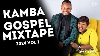 BEST OF KAMBA GOSPEL MIXTAPE VOL 1 DJ CJ 254 [upl. by Aihselat]