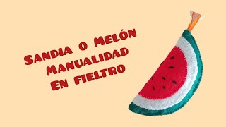 Sandía o Melón hecho con fieltro y mucho Amor [upl. by Niliac]