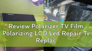 Review Polarizer TV Film Polarizing LCD Led Repair Tv Replacement Film 24in to 65in [upl. by Bonni725]