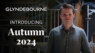 Introducing Autumn 2024 at Glyndebourne [upl. by Inaliel863]