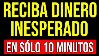 RECIBE una GRAN SUMA DE DINERO INESPERADA EN 10 MINUTOS✨✨ [upl. by Ailhat]