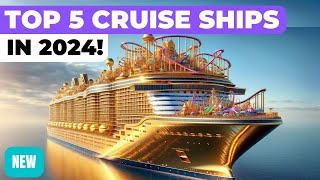 TOP 5 BEST NEW CRUISE SHIPS IN 2024 ft Royal Caribbean Princess Disney MSC Cunard Virgin [upl. by Abigael]